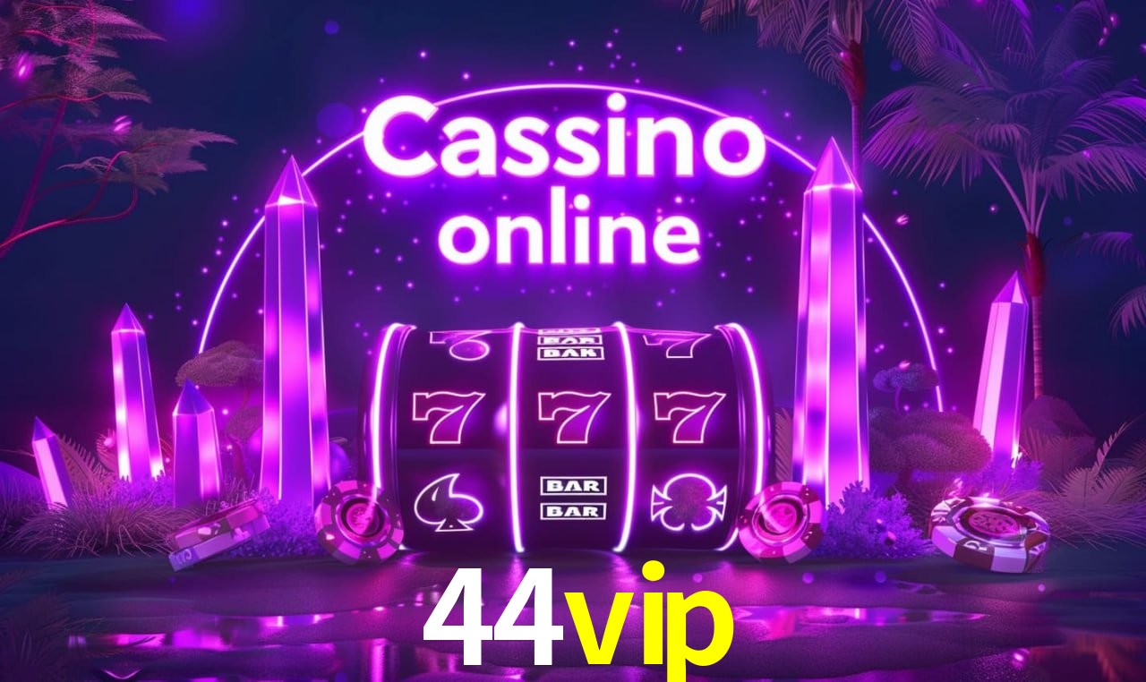 44vip - cassino ao vivo